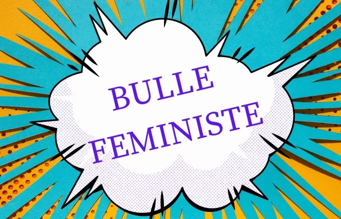 Bulle de bande dessinée en forme de nuage avec le texte "BULLE FEMINISTE", sur un fond avec une expolosion en jaune sur fond turquoise