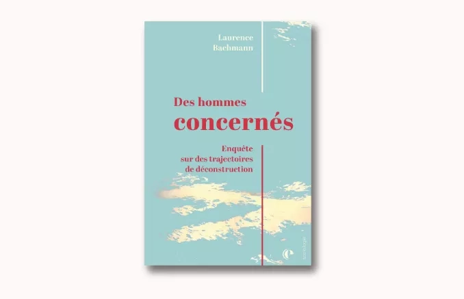Des hommes concernés - Laurence Bachmann