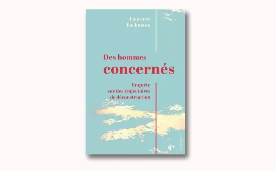 Des hommes concernés - Laurence Bachmann